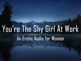 You're The Shy Girl At Work [EroticAudio for_Women]