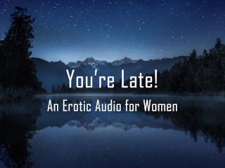 You're Late![Erotic Audio for_Women] [Spanking]