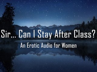 Sir... Can I Stay After Class? [Erotic Audio for Women] [Teacher/Student]