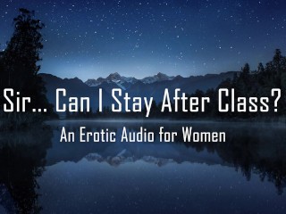Sir... Can I Stay After Class? [Erotic_Audio for Women] [Teacher/Student]