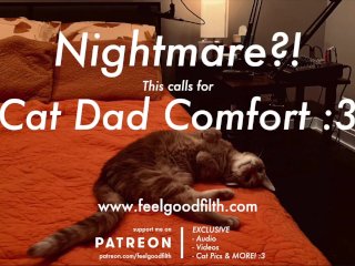 Cat Dad Nightmare Comfort Cuddles + PURRS(SFW Audio_Roleplay - No Gender)