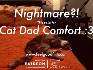 Cat Dad Nightmare Comfort_Cuddles + PURRS (SFW Audio Roleplay - No Gender)