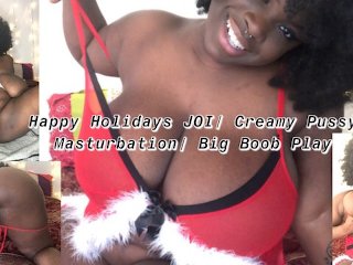 Holiday Tease/ Joi /Titty Play Squeezing/Grabbing/Gushing Pussy