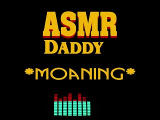 Dirty Daddy Moaning, Growling,Groaning, Cumming (maleerotic audio ASMR)