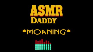 Male Erotic Audio ASMR Dirty Daddy Moaning Growling Groaning Cumming