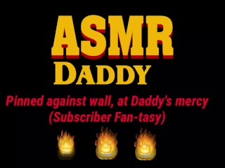 Daddy Fucks Sub Slut Up Against Wall Until She_Creams (ASMR Daddy_/ BDSM)