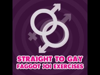 Straightto Gay Faggot JOI Exercises