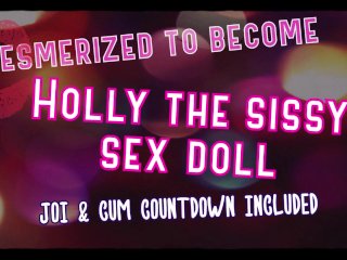 Mesmerized To Become Holly The Sissy Sex Doll