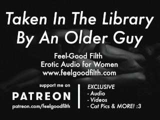 An_Experienced Older Guy Takes You In The Library (Erotic Audio for Women)