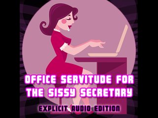 Office Servitude For The Sisst Secretary Explicit Audio Edition