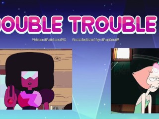 "DOUBLE TROUBLE" Steven Universe-Pearl x Garnet