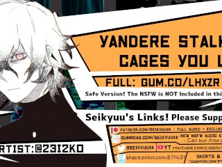 [YANDERE ASMR] Your Yandere Stalker CagesYou Up! 18+_VERSION