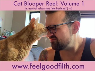 Feel-Good Filth Cat Blooper Reel Vol 1_(ft. admiral "the badmiral"_nelson)