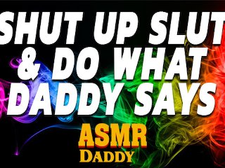 Shut Up & Obey Your Daddy - Male Audio Porn 