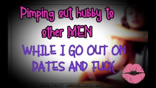 Verbal Humiliation While I'm Out On Dates And Fucking I'm Promoting Hubby To Other Men