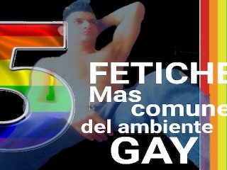 5 Fetiches Mas Comunes En Gays