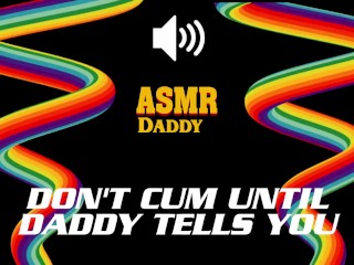 Don't Cum Until Daddy Says So - DirtyAudio Masturbation Instructions JOI
