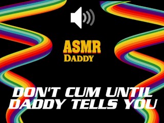Don't Cum_Until Daddy Says So - Dirty Audio Masturbation Instructions JOI