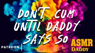 Daddy Roleplay Dirty Audio Masturbation Instructions JOI Don't Cum Until Daddy Says So