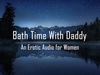 BathTime With Daddy [Erotic Audio for_Women] [Pussy Licking]