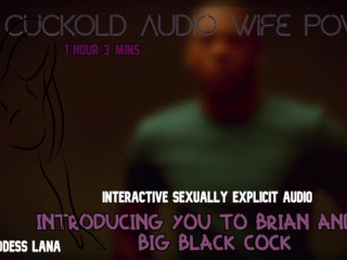 Introducing you to Brian and his big black cock CUCKOLD AUDIO WIFE_POV