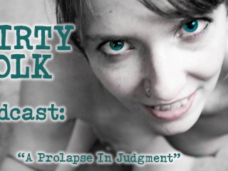 Audio - Prolapse In Judgment - A Reddit Exploration By Dirty Folk Podcast
