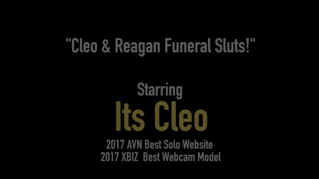 Funeral Sluts Its Cleo  - Reagan Lush, Real Cleo