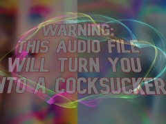 Warning this audio file will turn you into a cocksucker