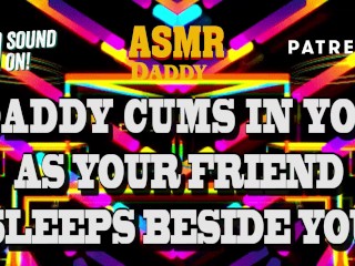 Daddy Cums In Your Pussy As Your Friend_Naps Beside You - Risky_Audio