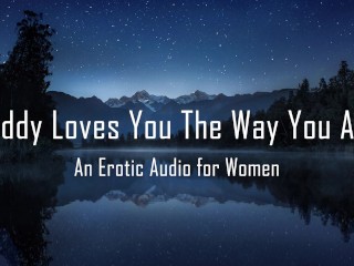 Daddy Loves You The Way You Are [Erotic_Audio for Women] [DD/lg]