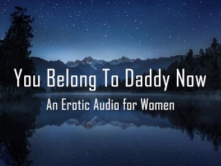 You Belong To_Daddy Now [Erotic Audio for Women] [DD/lg]