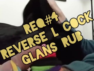 REVERSE L COCK GLANS RUB