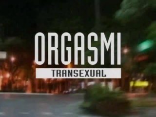 Orgasmi Transexual - (Full Movie - Hd Version)