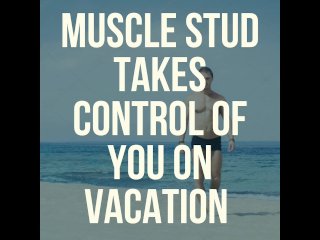 Muscle Stud Takes Control Of You On Vacation Previewmake Me Biaudio