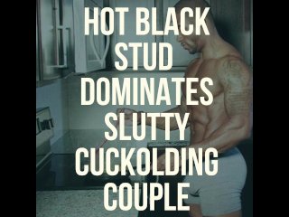 Black Stud Dominates Cuckolding Couple Previewmale Dominationbbc Audio