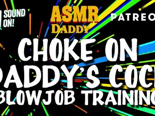 Choke on Daddy's Cock (Blowjob Training /_Audio Instructions)