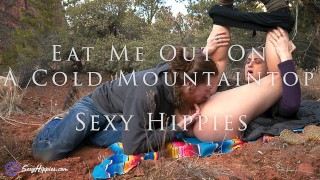 Sexy Hippies Eating Me Out On A Cold Mountaintop