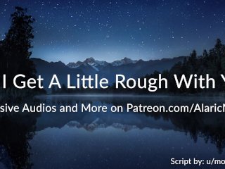 Can IGet A Little Rough With You?[Erotic Audio for Women]