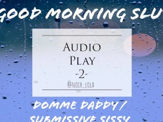 Audio Play - 2 - Domme Daddy /_Submissive Sissy (FLR)