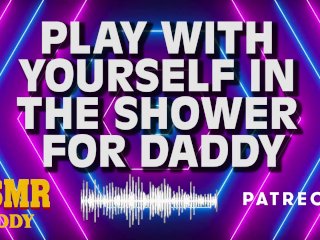 Daddy Watches You_With Your_Pussy in the Shower_Instructions - Audio