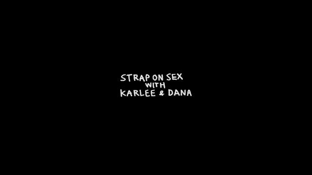 DANA FUCKS ME WITH A STRAPON - Dana DeArmond, Karlee Grey