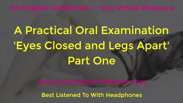Video: A Practical Oral Examination - Eyes Closed and Legs Apart - Part One - Erotic Audio For Women - AMSR