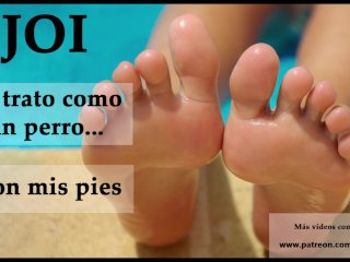JOI - Usando Mis_Pies Con Mi Perrito-esclavo.Española.