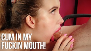 Cum In My Fucking Mouth! Horny GIrlfriend swallows his cum!