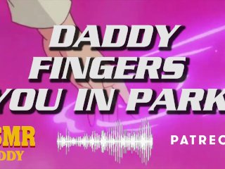 Audio Roleplay For Women - Fingered In The Park By Daddy