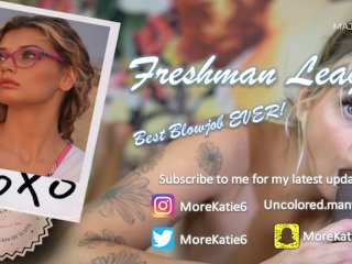 Freshman League E10 - Best Blowjob In The World! Teen Sucks Cum From Big Dick