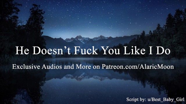 He doesn't Fuck you like I do [erotic Audio for Women]