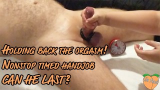 Holding back the orgasm! Nonstop timed handjob. Can he last?