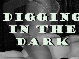 Digging In The Dark (Jamie Wolf + Gabriela Luna)