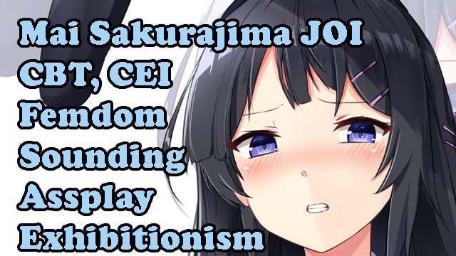 Mai Sakurajima is disgusted by you! Hentai JOI(Sounding Assplay Exhibitionism Femdom  Oral CEI  CBT)